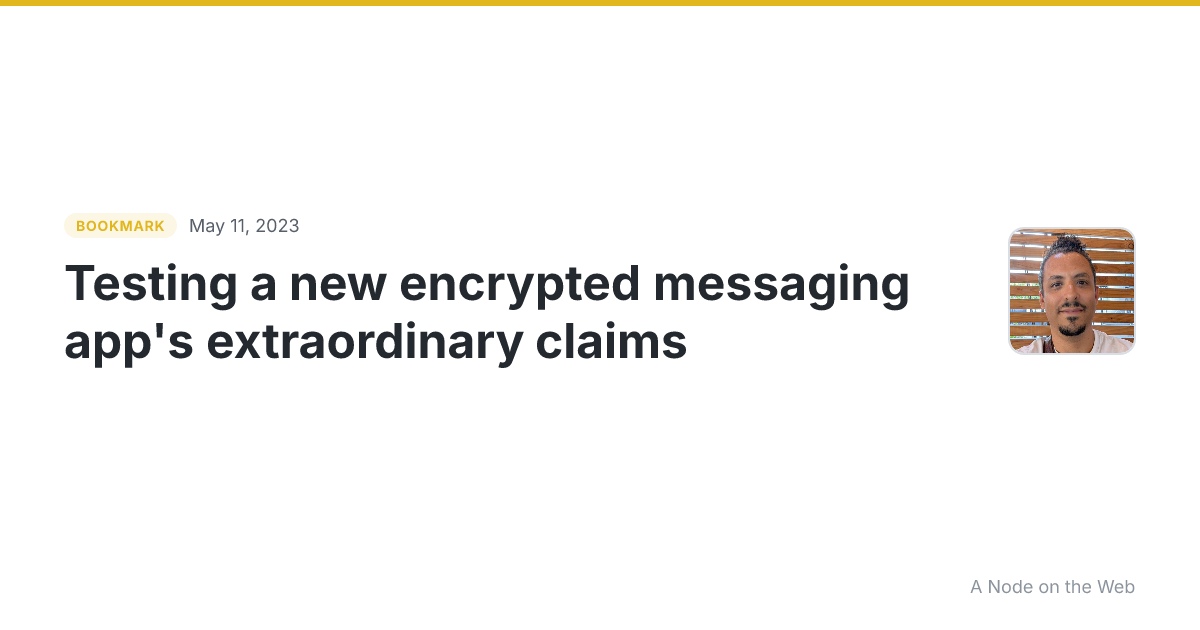Testing a new encrypted messaging app's extraordinary claims
