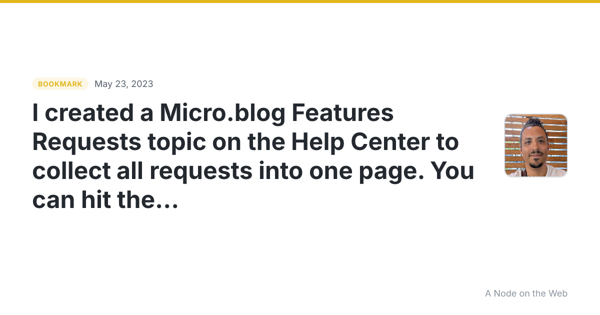 I created a Micro.blog Features Requests topic on the Help Center to collect all requests into one page. You can hit the ❤️ to up-vote a suggested feature. You should your requests as a new Reply on this Topic, and the same rules regarding ❤️s will apply.
