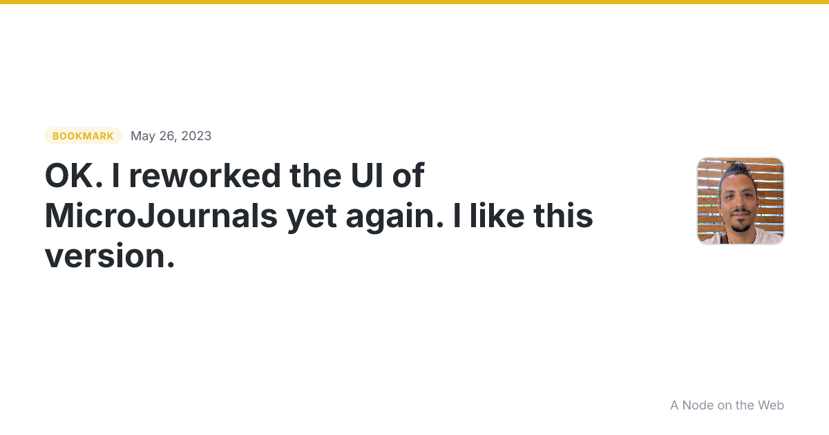 OK. I reworked the UI of MicroJournals yet again. I like this version.