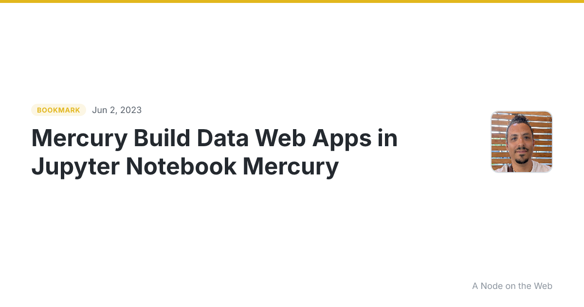 Mercury Build Data Web Apps in Jupyter Notebook Mercury