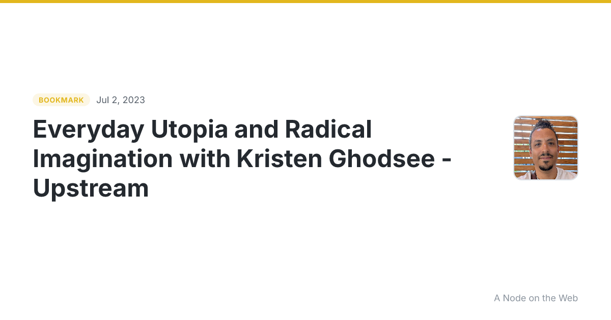 Everyday Utopia and Radical Imagination with Kristen Ghodsee - Upstream