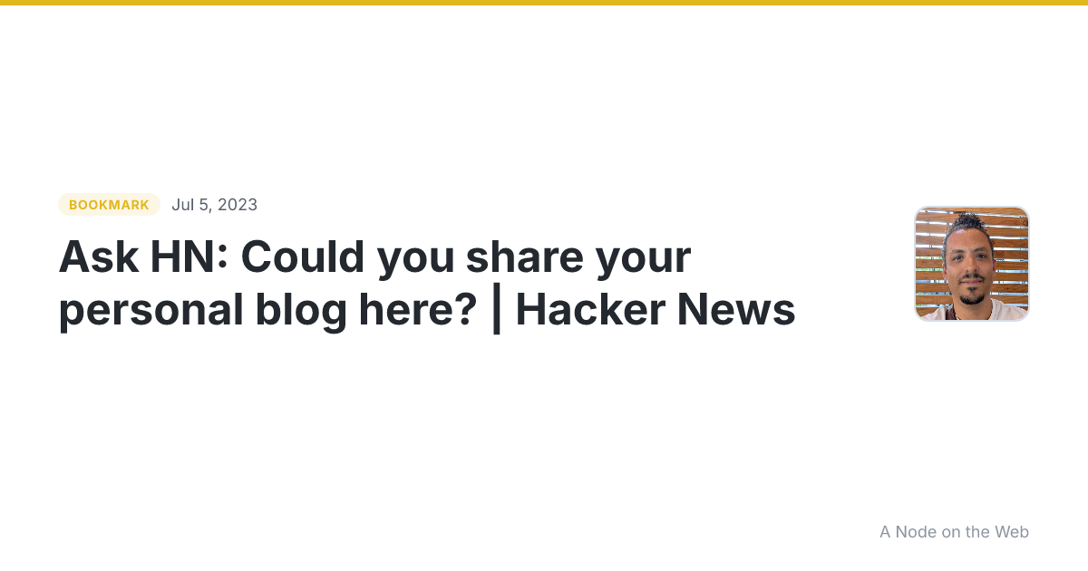 Ask HN: Could you share your personal blog here? | Hacker News