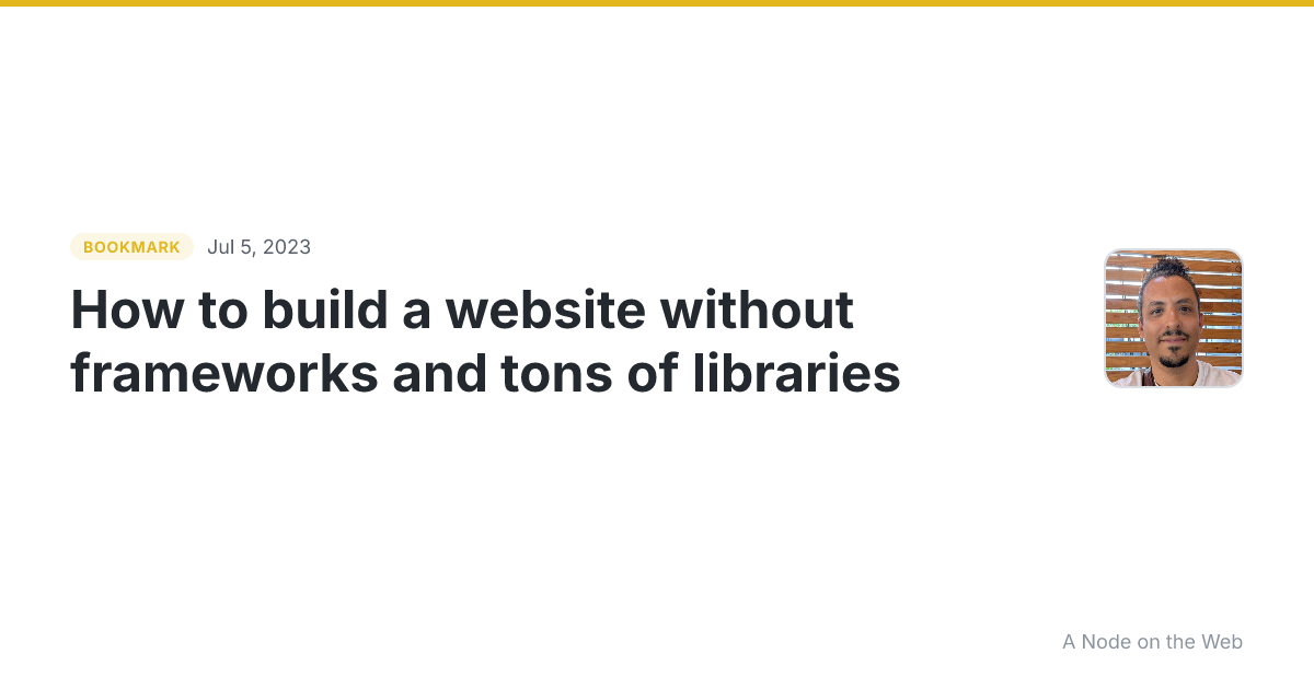 How to build a website without frameworks and tons of libraries