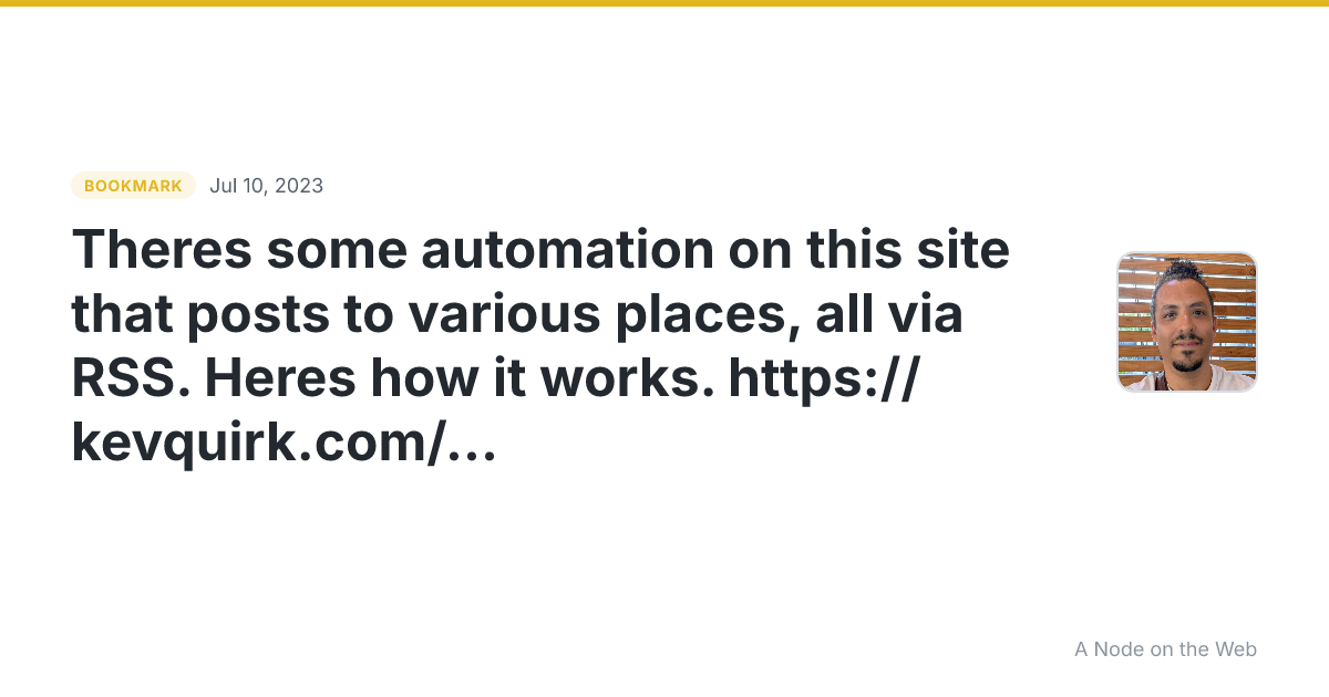 Theres some automation on this site that posts to various places, all via RSS. Heres how it works. https://kevquirk.com/how-it-all-connects
