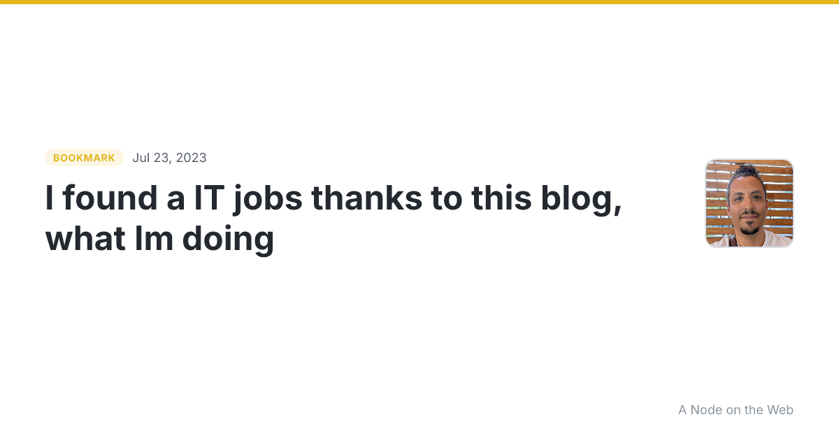 I found a IT jobs thanks to this blog, what Im doing
