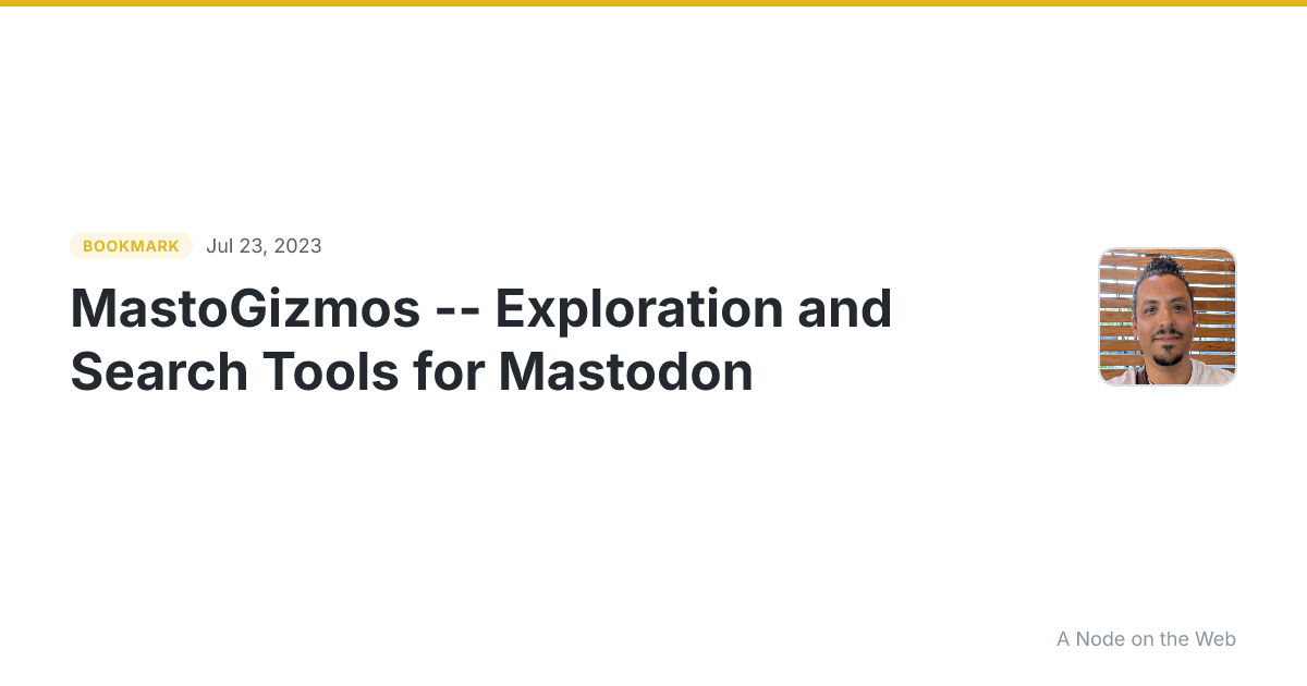 MastoGizmos -- Exploration and Search Tools for Mastodon