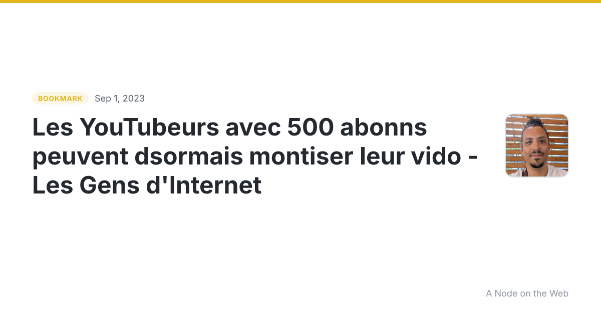 Les YouTubeurs avec 500 abonns peuvent dsormais montiser leur vido - Les Gens d'Internet
