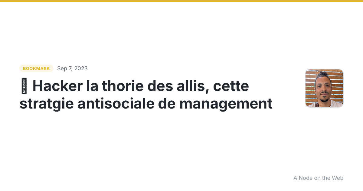 ★ Hacker la thorie des allis, cette stratgie antisociale de management