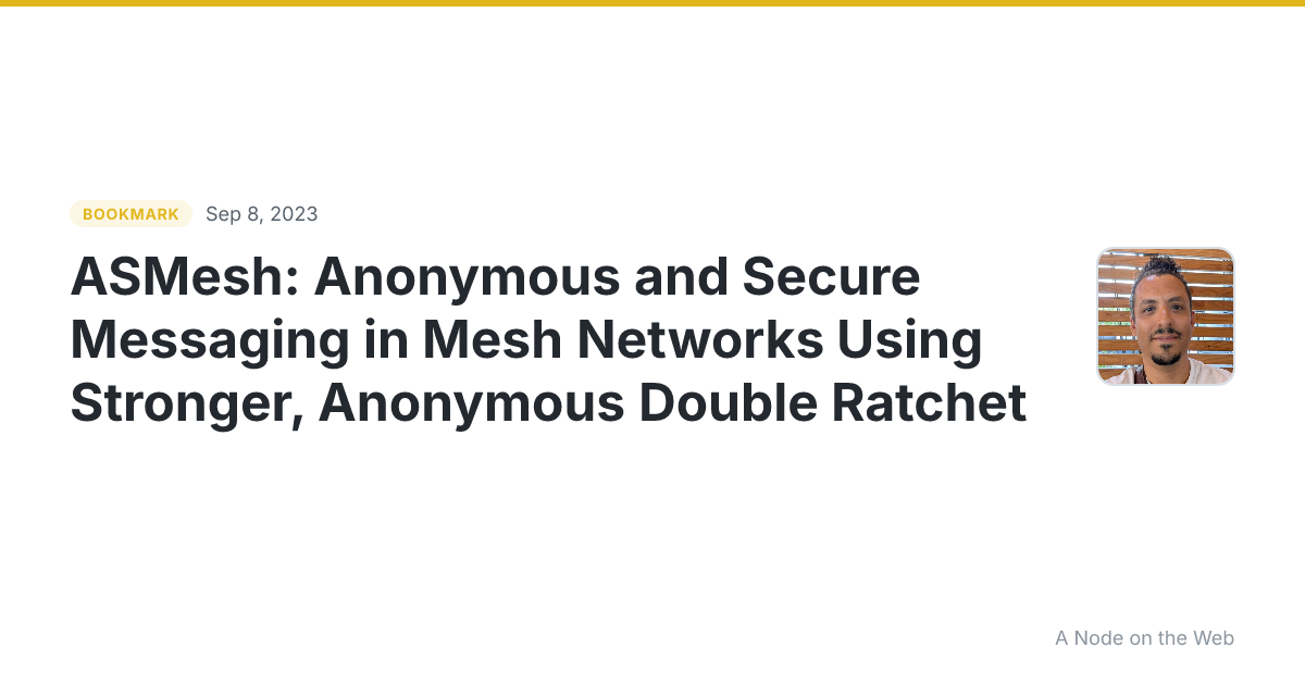 ASMesh: Anonymous and Secure Messaging in Mesh Networks Using Stronger, Anonymous Double Ratchet