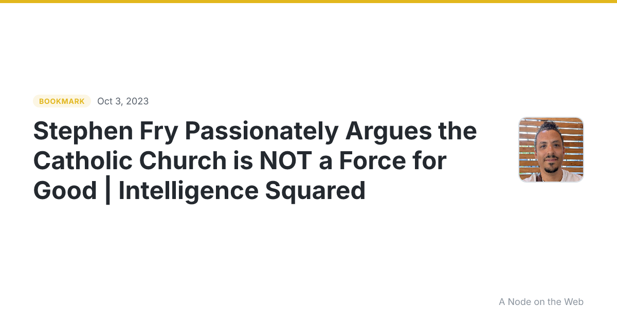 Stephen Fry Passionately Argues the Catholic Church is NOT a Force for Good | Intelligence Squared