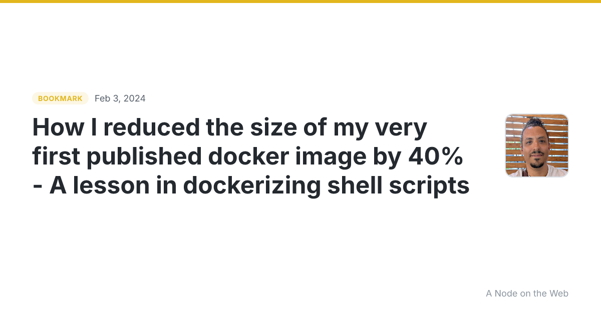 How I reduced the size of my very first published docker image by 40% - A lesson in dockerizing shell scripts