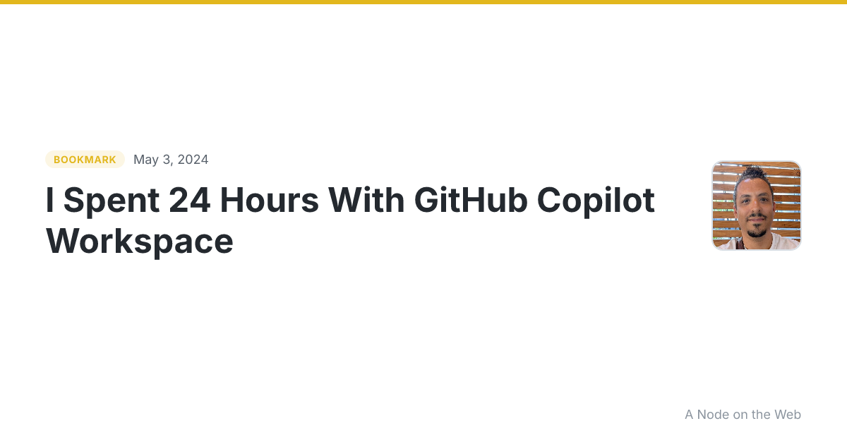 I Spent 24 Hours With GitHub Copilot Workspace