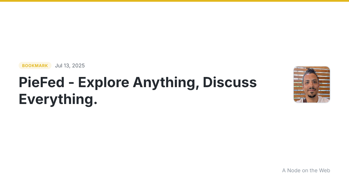 PieFed - Explore Anything, Discuss Everything.