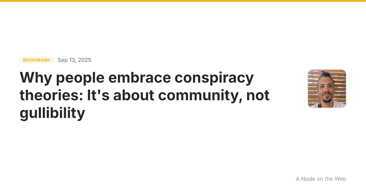 Why people embrace conspiracy theories: It's about community, not gullibility