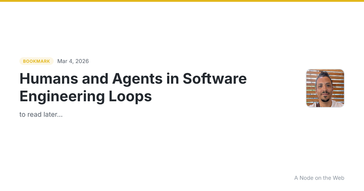Humans and Agents in Software Engineering Loops