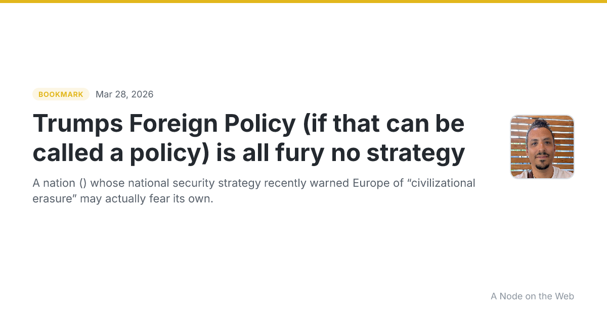 Trumps Foreign Policy (if that can be called a policy) is all fury no strategy