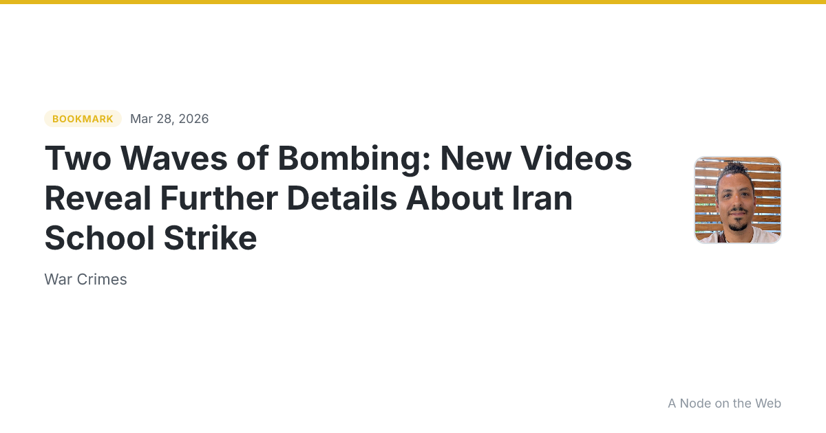 Two Waves of Bombing: New Videos Reveal Further Details About Iran School Strike