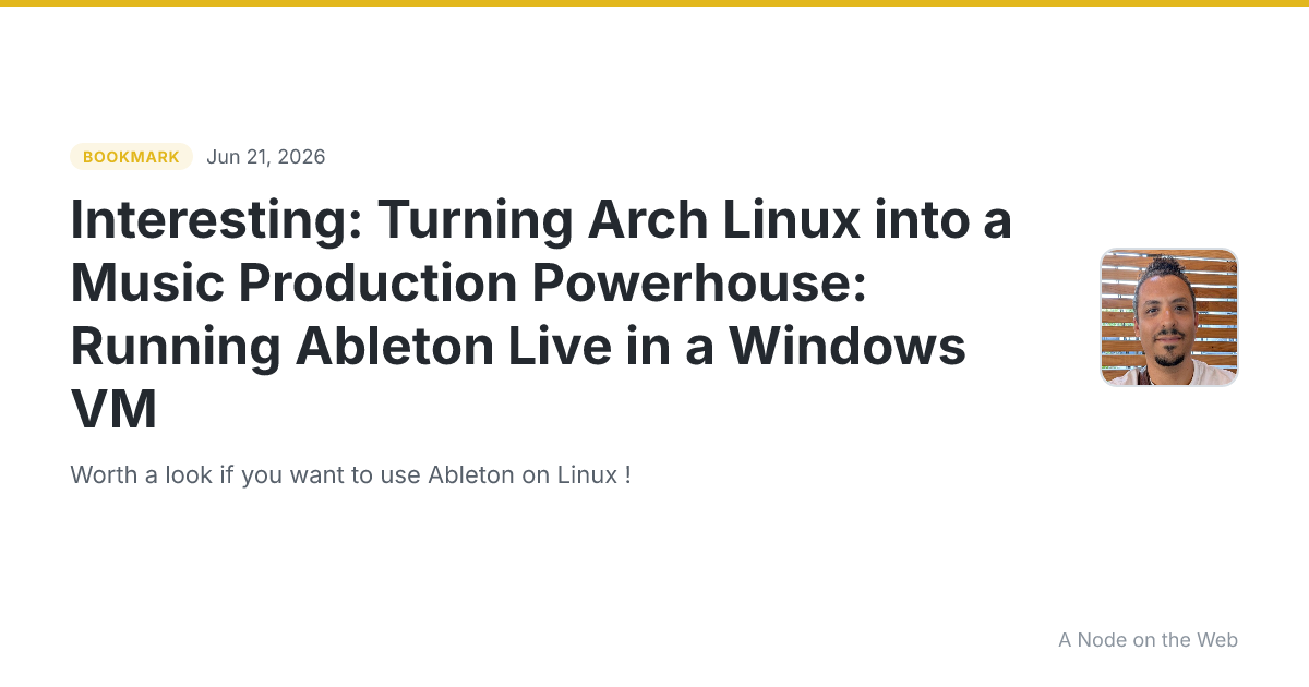 Interesting: Turning Arch Linux into a Music Production Powerhouse: Running Ableton Live in a Windows VM