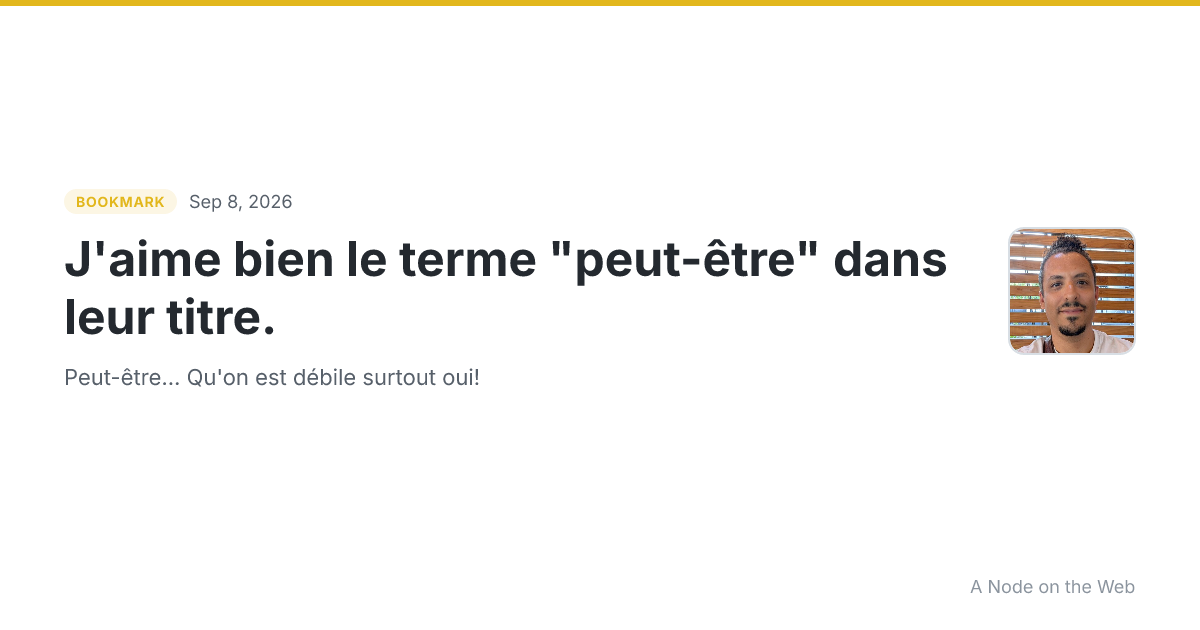 J'aime bien le terme "peut-être" dans leur titre.