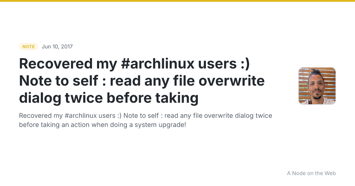 Recovered my #archlinux users :) Note to self : read any file overwrite dialog twice before taking