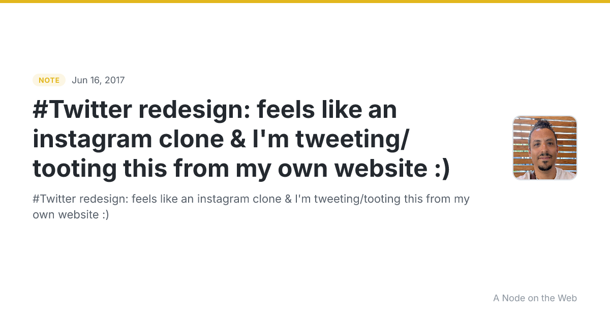 #Twitter redesign: feels like an instagram clone &  I'm tweeting/tooting this from my own website :)