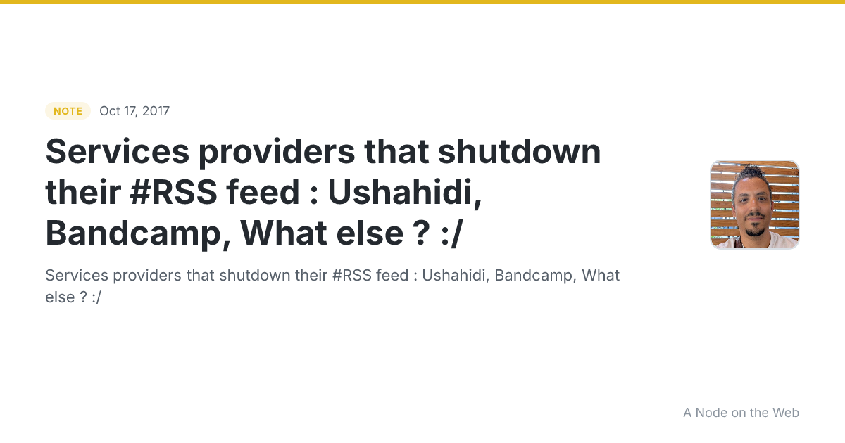 Services providers that shutdown their #RSS feed : Ushahidi, Bandcamp, What else ?  :/