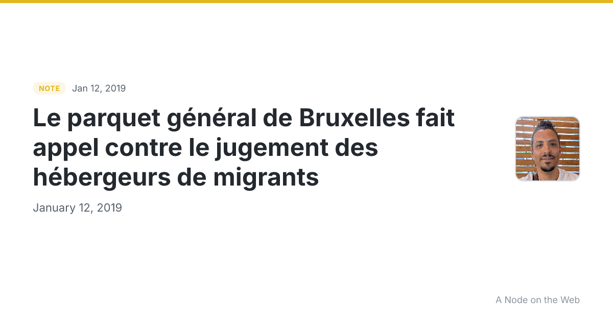 Le parquet général de Bruxelles fait appel contre le jugement des hébergeurs de migrants