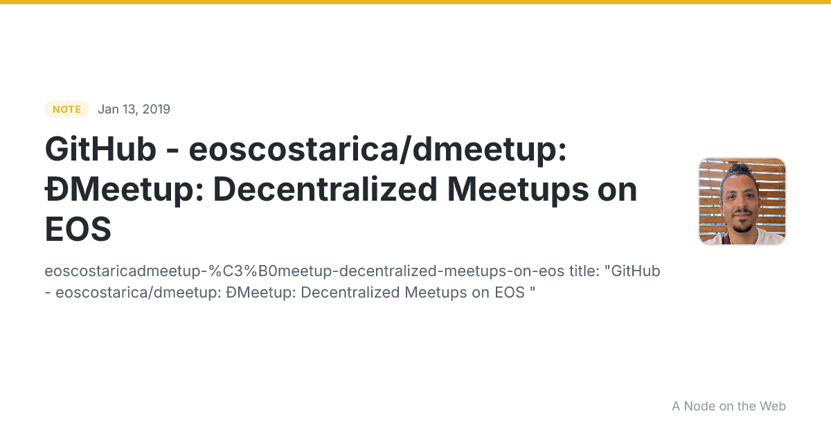 GitHub - eoscostarica/dmeetup: ÐMeetup: Decentralized Meetups on EOS 🌐