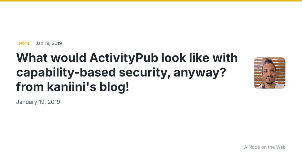 What would ActivityPub look like with capability-based security, anyway? from kaniini's blog!