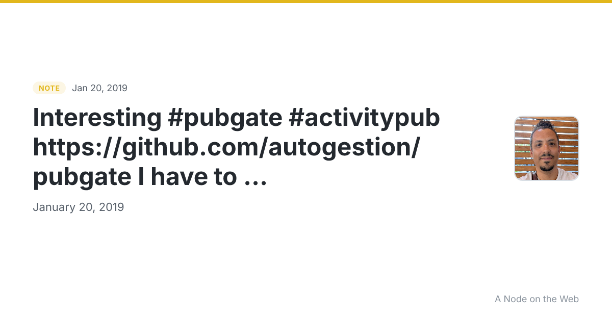 Interesting #pubgate #activitypub https://github.com/autogestion/pubgate I have to ...