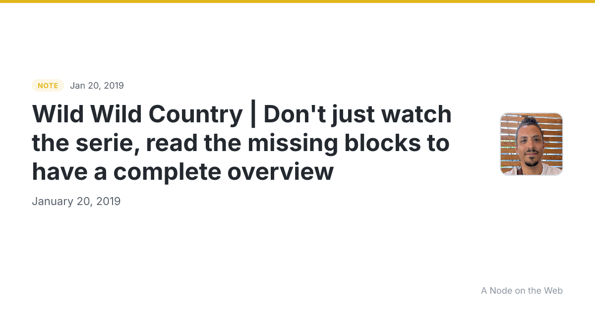 Wild Wild Country | Don't just watch the serie, read the missing blocks to have a complete overview 