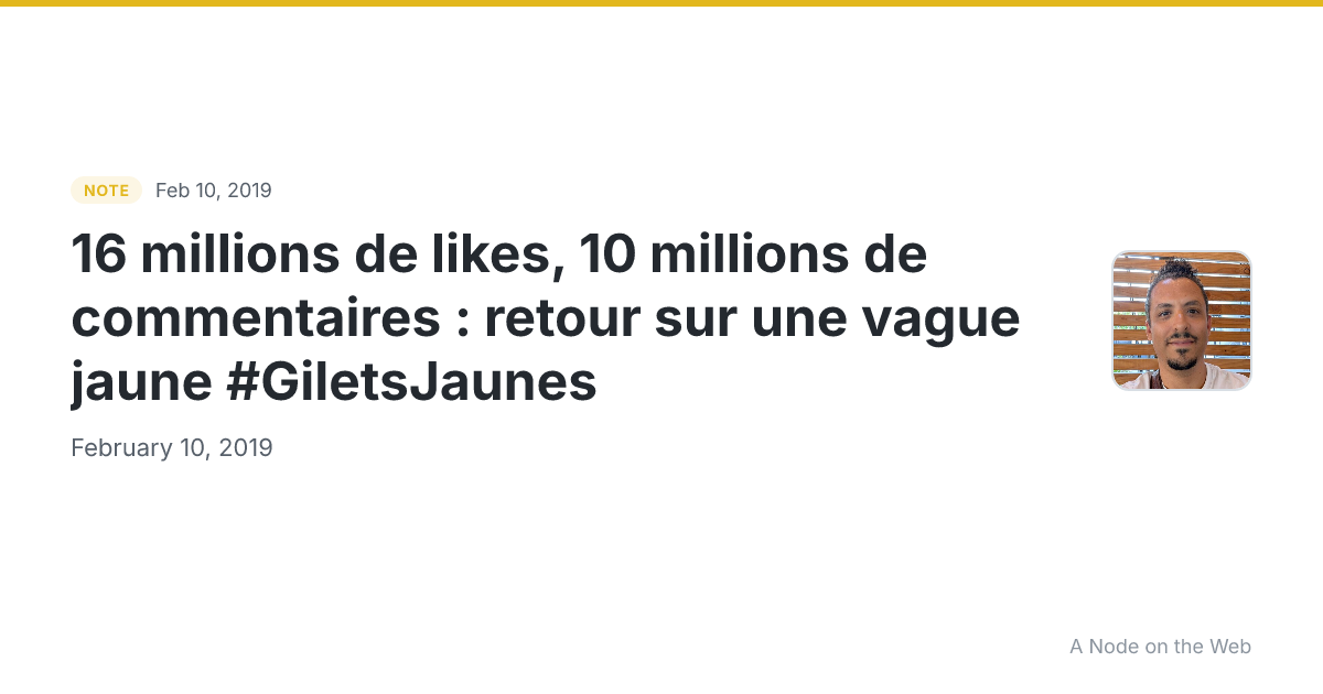 16 millions de likes, 10 millions de commentaires : retour sur une vague jaune #GiletsJaunes