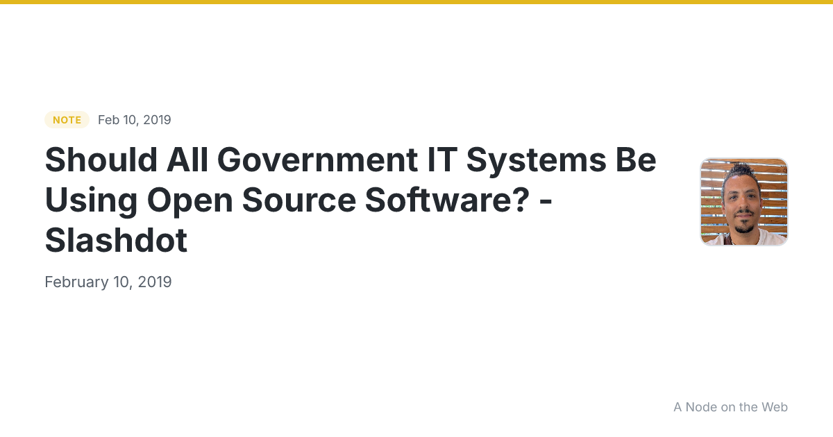 Should All Government IT Systems Be Using Open Source Software? - Slashdot