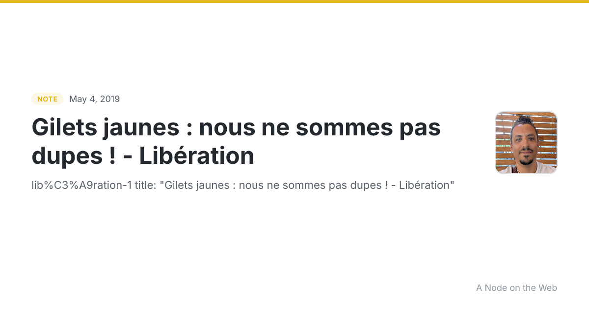 Gilets jaunes : nous ne sommes pas dupes  ! - Libération