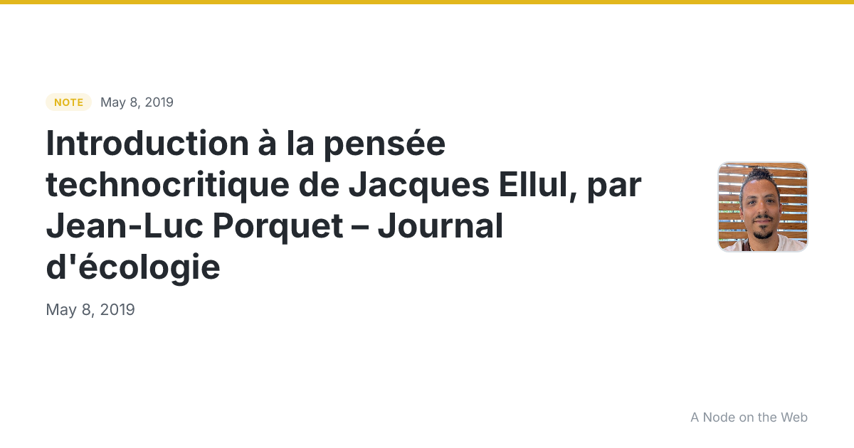 Introduction à la pensée technocritique de Jacques Ellul, par Jean-Luc Porquet – Journal d'écologie 