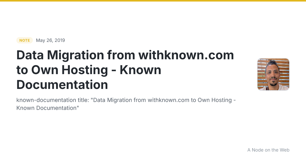 Data Migration from withknown.com to Own Hosting - Known Documentation