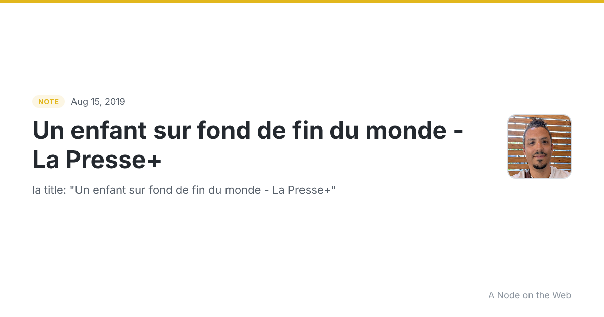 Un enfant sur fond de fin du monde - La Presse+