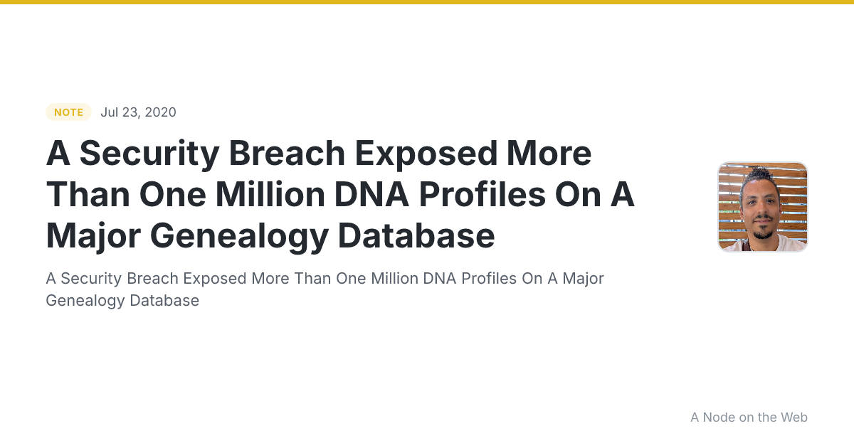 A Security Breach Exposed More Than One Million DNA Profiles On A Major Genealogy Database