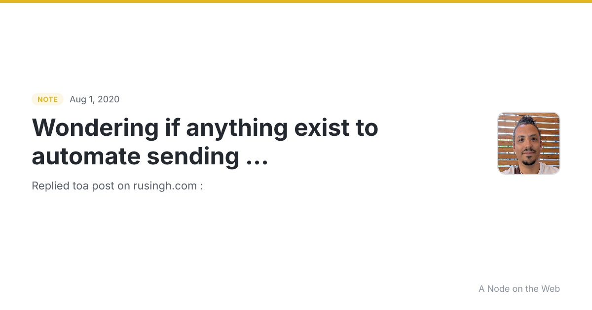 Wondering if anything exist to automate sending ...