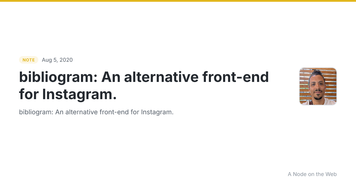 bibliogram: An alternative front-end for Instagram.
