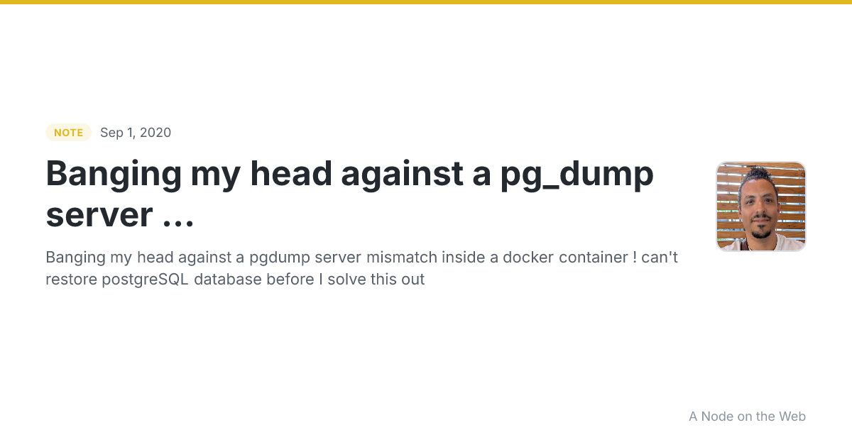 Banging my head against a pg_dump server ...