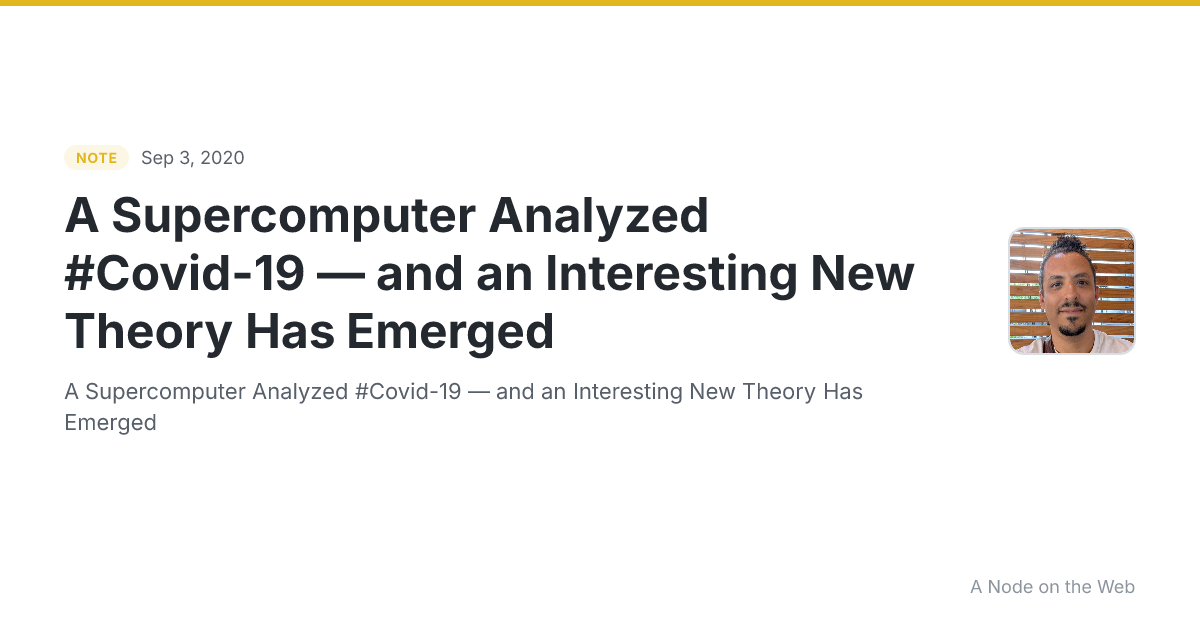 A Supercomputer Analyzed #Covid-19 — and an Interesting New Theory Has Emerged