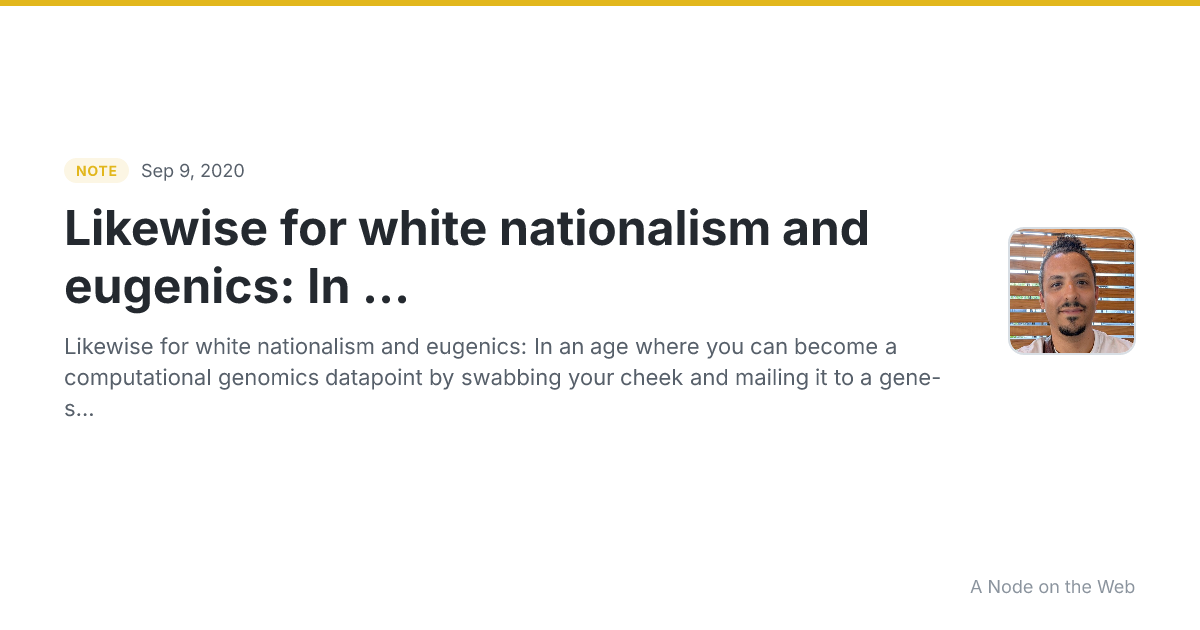 Likewise for white nationalism and eugenics: In ...