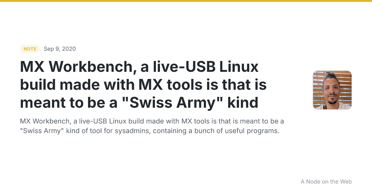 MX Workbench, a live-USB Linux build made with MX tools is that is meant to be a "Swiss Army" kind