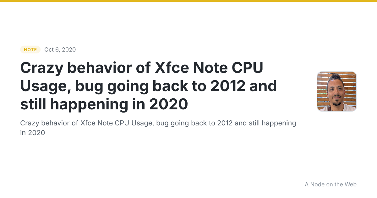 Crazy behavior of Xfce Note CPU Usage, bug going back to 2012 and still happening in 2020