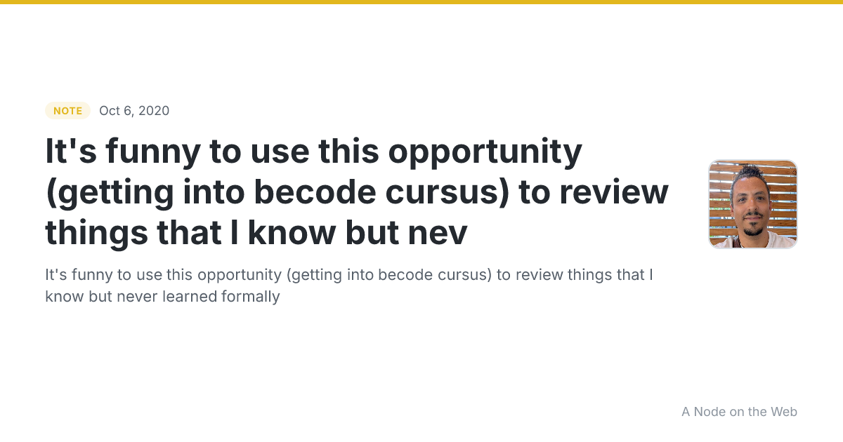 It's funny to use this opportunity (getting into becode cursus) to review things that I know but nev