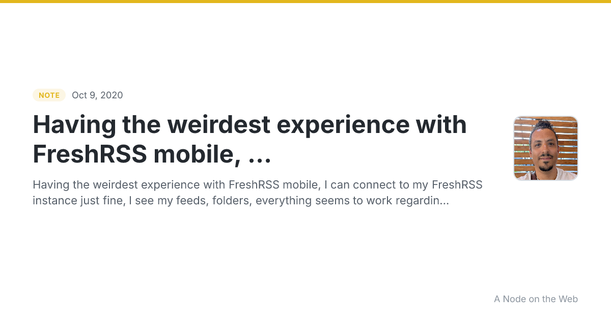 Having the weirdest experience with FreshRSS mobile, ...