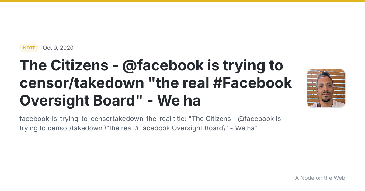 The Citizens - @facebook is trying to censor/takedown "the real #Facebook Oversight Board" - We ha