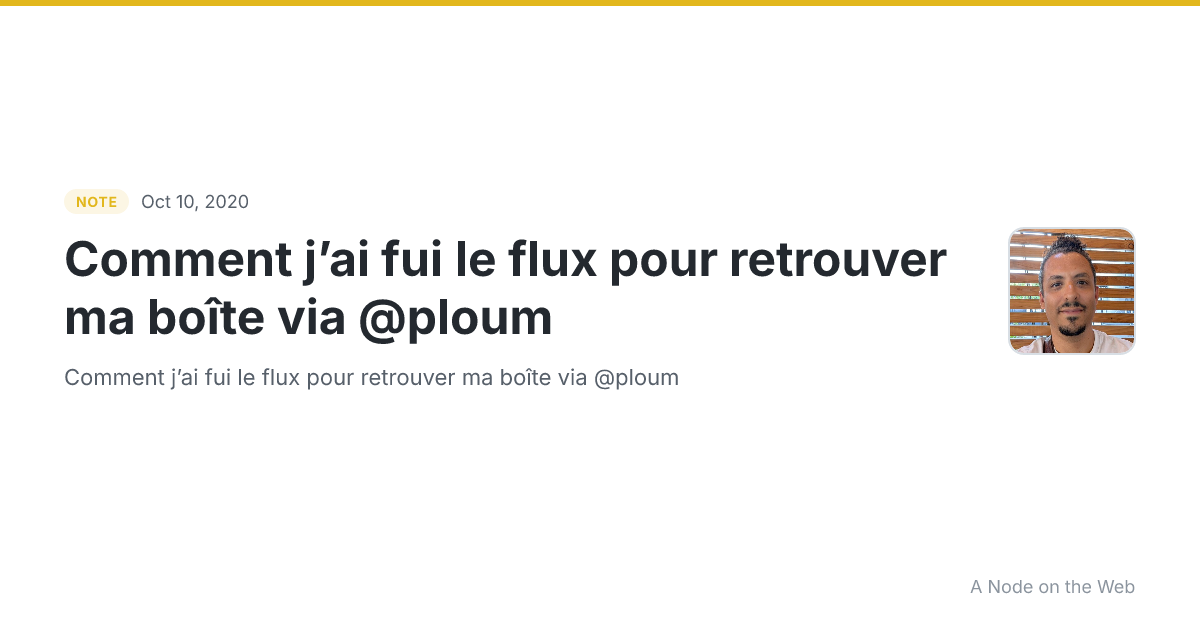 Comment j’ai fui le flux pour retrouver ma boîte via @ploum