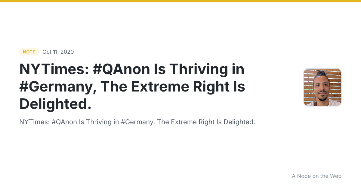NYTimes: #QAnon Is Thriving in #Germany, The Extreme Right Is Delighted.